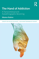 The Hand of Addiction : A Transcontextual and Autoethnographic Becoming-9781032738086