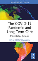The COVID-19 Pandemic and Long-Term Care : Insights for Reform-9781032738338