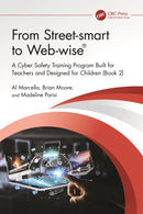 From Street-smart to Web-wiser : A Cyber Safety Training Program Built for Teachers and Designed for Children (Book 2)-9781032738604