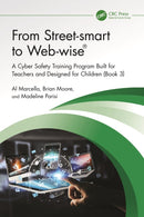 From Street-smart to Web-wiser : A Cyber Safety Training Program Built for Teachers and Designed for Children (Book 3)-9781032738628