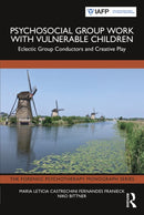 Psychosocial Group Work with Vulnerable Children : Eclectic Group Conductors and Creative Play-9781032739458