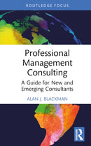 Professional Management Consulting : A Guide for New and Emerging Consultants-9781032739649
