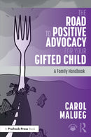 The Road to Positive Advocacy for Your Gifted Child : A Family Handbook-9781032740287