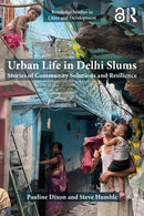 Urban Life in Delhi Slums : Stories of Community Solutions and Resilience-9781032740331