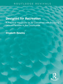Designed for Recreation : A Practical Handbook for All Concerned with Providing Leisure Facilities in the Countryside-9781032741970