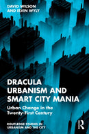 Dracula Urbanism and Smart City Mania : Urban Change in the Twenty-First Century-9781032742281
