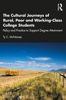 The Cultural Journeys of Rural, Poor and Working-Class College Students : Policy and Practice to Support Degree Attainment-9781032745091
