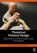 Theatrical Violence Design : Safety, Illusion, and Story in Stage Combat Choreography-9781032746548