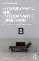 Psychodynamic and Psychoanalytic Supervision : A Contemporary Introduction-9781032747002