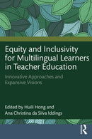 Equity and Inclusivity for Multilingual Learners in Teacher Education : Innovative Approaches and Expansive Visions-9781032747699