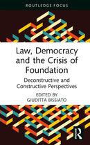 Law, Democracy and the Crisis of Foundation : Deconstructive and Constructive Perspectives-9781032748160