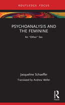 Psychoanalysis and the Feminine : An "Other" Sex-9781032748184