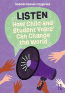 Listen: How Child and Student Voice Can Change the World-9781032750330