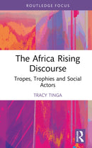 The Africa Rising Discourse : Tropes, Trophies and Social Actors-9781032750385