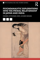 Psychoanalytic Explorations into the Primal Relationship in Japan and India-9781032752044