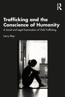 Trafficking and the Conscience of Humanity : A Social and Legal Examination of Child Trafficking-9781032752518