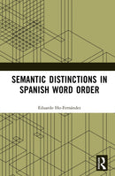 Semantic Distinctions in Spanish Word Order-9781032753461