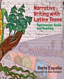 Narrative Writing with Latinx Teens : Testimonios, Texts, and Teaching-9781032754024