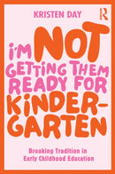 I''m Not Getting Them Ready for Kindergarten