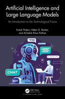 Artificial Intelligence and Large Language Models : An Introduction to the Technological Future-9781032754802