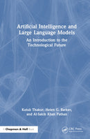 Artificial Intelligence and Large Language Models : An Introduction to the Technological Future-9781032754819