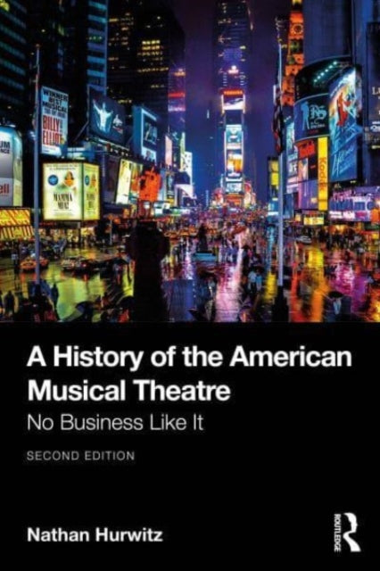 A History of the American Musical Theatre : No Business Like It-9781032754895