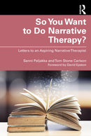 So You Want to Do Narrative Therapy? : Letters to an Aspiring Narrative Therapist-9781032755120