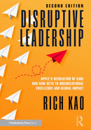 Disruptive Leadership : Apple's Revolution of Care and Nine Keys to Organizational Excellence and Global Impact-9781032755182