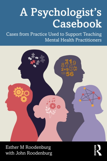 A Psychologist's Casebook : Cases from Practice Used to Support Teaching Mental Health Practitioners-9781032755540