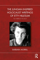 The Jungian Inspired Holocaust Writings of Etty Hillesum : To Write is to Act-9781032756073