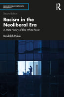 Racism in the Neoliberal Era : A Meta History of Elite White Power-9781032756097