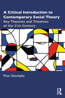 A Critical Introduction to Contemporary Social Theory : Key Theories and Theorists of the 21st Century-9781032756127