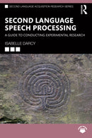Second Language Speech Processing : A Guide to Conducting Experimental Research-9781032756837