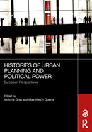 Histories of Urban Planning and Political Power : European Perspectives-9781032756882