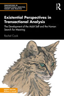 Existential Perspectives in Transactional Analysis : The Development of the Adult Self and the Human Search for Meaning-9781032756912