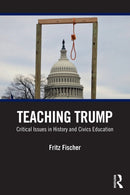 Teaching Trump : Critical Issues in History and Civics Education-9781032757476