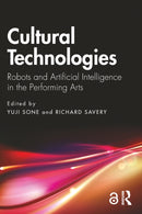 Cultural Technologies : Robots and Artificial Intelligence in the Performing Arts-9781032758619