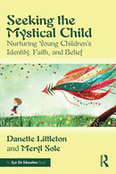 Seeking the Mystical Child : Nurturing Young Children's Identity, Faith, and Belief-9781032758909