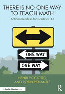 There Is No One Way to Teach Math : Actionable Ideas for Grades 6-12-9781032759333