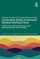 Language Issues in English Medium Instruction : Theoretical Orientations and Cases from Disciplinary Practitioners-9781032759500