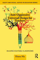 Anti-Oppressive Universal Design for Teachers : Building Equitable Classrooms-9781032760322