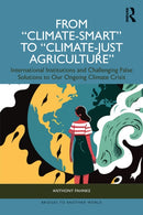 From "Climate-Smart" to "Climate-Just Agriculture"