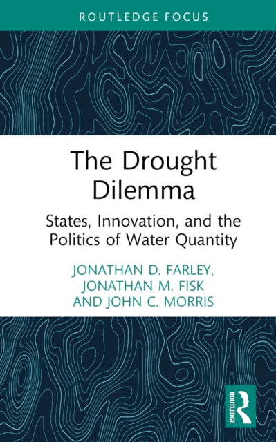 The Drought Dilemma : States, Innovation, and the Politics of Water Quantity-9781032761374