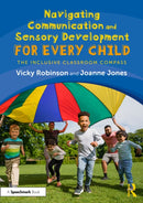 Navigating Communication and Sensory Development for Every Child : The Inclusive Classroom Compass-9781032761398