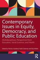 Contemporary Issues in Equity, Democracy, and Public Education : Multidisciplinary Perspectives from Education, Social Sciences, and Health-9781032761466