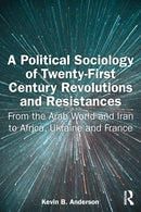 A Political Sociology of Twenty-First Century Revolutions and Resistances : From the Arab World and Iran to Africa, Ukraine and France-9781032761503