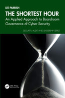 The Shortest Hour : An Applied Approach to Boardroom Governance of Cyber Security-9781032761633