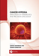 Cancer Hypoxia : Implication in Therapeutics and Precision Oncology-9781032761800
