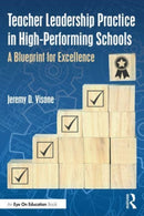 Teacher Leadership Practice in High-Performing Schools : A Blueprint for Excellence-9781032762289