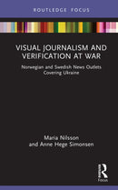 Visual Journalism and Verification at War : Norwegian and Swedish News Outlets Covering Ukraine-9781032763354